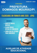Flashcards Anki para o Concurso Prefeitura Domingos Mourão/PI para Auxiliar de Atividade Educacional - 600 Flashcards