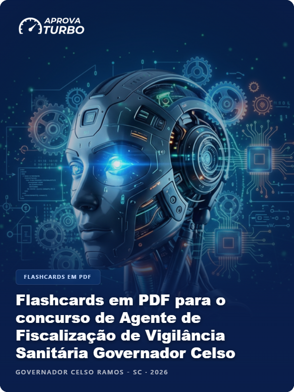 Flashcards em PDF para o concurso de Agente de Fiscalização de Vigilância Sanitária Governador Celso Ramos SC 2026 - 2.000 Flashcards