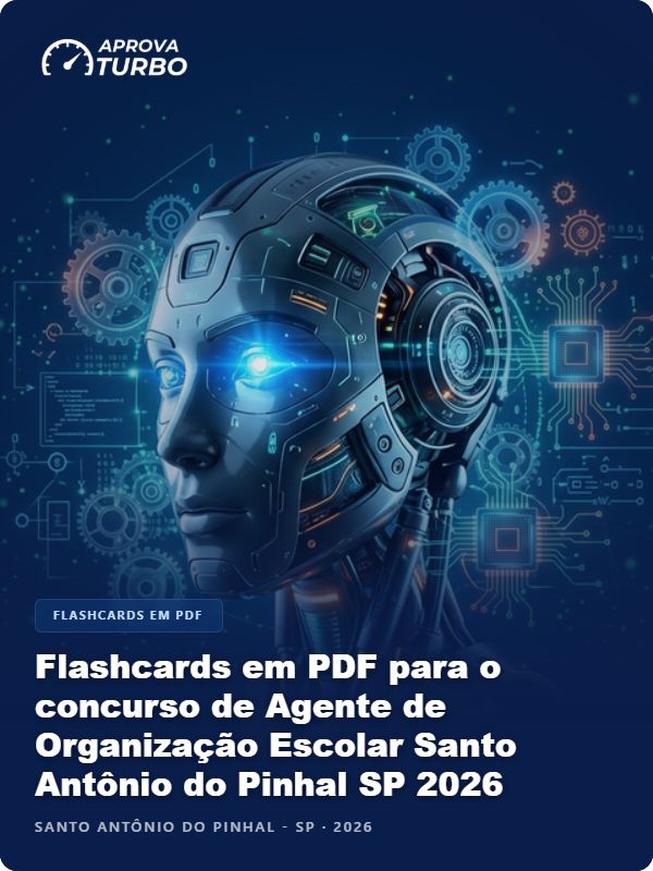 Flashcards em PDF para o concurso de Agente de Organização Escolar Santo Antônio do Pinhal SP 2026 - 2.000 Flashcards