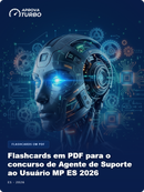Flashcards em PDF para o concurso de Agente de Suporte ao Usuário MP ES 2026 - 2.000 Flashcards