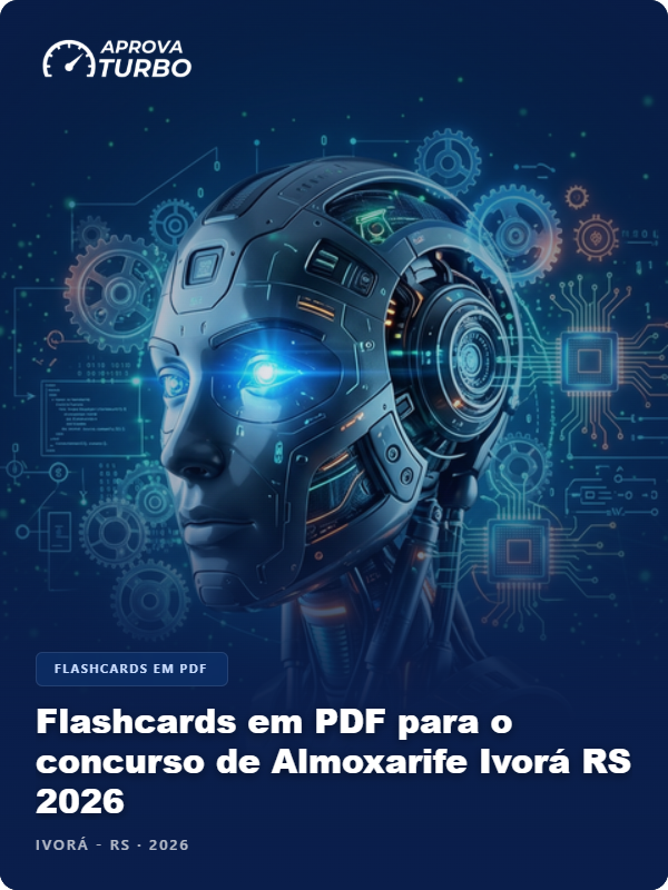 Flashcards em PDF para o concurso de Almoxarife Ivorá RS 2026 - 2.000 Flashcards