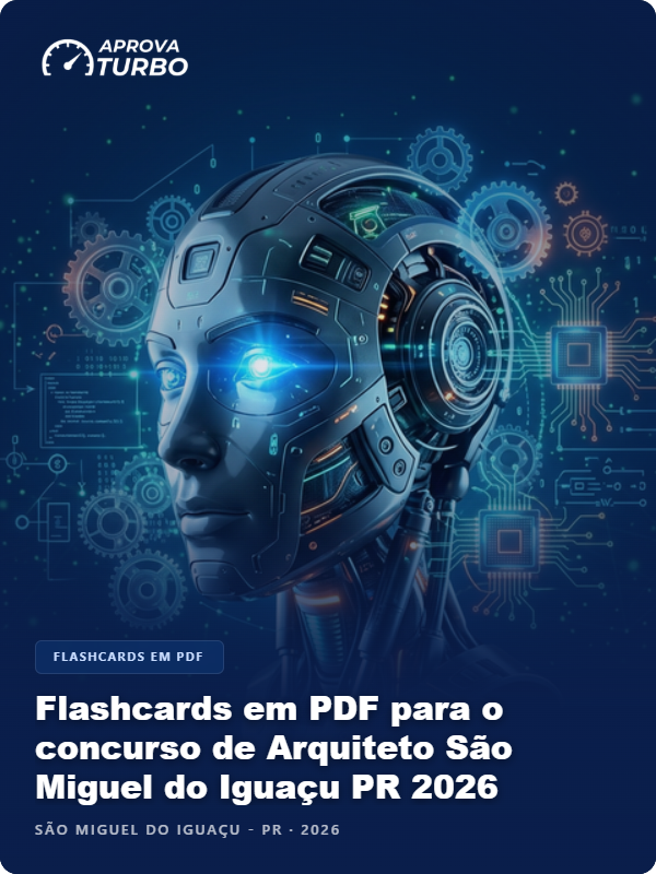 Flashcards em PDF para o concurso de Arquiteto São Miguel do Iguaçu PR 2026 - 2.000 Flashcards