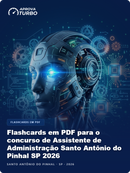 Flashcards em PDF para o concurso de Assistente de Administração Santo Antônio do Pinhal SP 2026 - 2.000 Flashcards