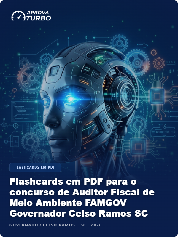Flashcards em PDF para o concurso de Auditor Fiscal de Meio Ambiente FAMGOV Governador Celso Ramos SC 2026 - 2.000 Flashcards