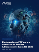 Flashcards em PDF para o concurso de Auxiliar Administrativo Ivorá RS 2026 - 1.000 Flashcards