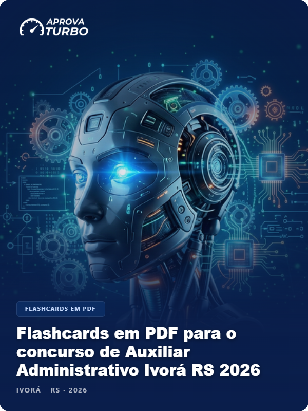 Flashcards em PDF para o concurso de Auxiliar Administrativo Ivorá RS 2026 - 1.000 Flashcards