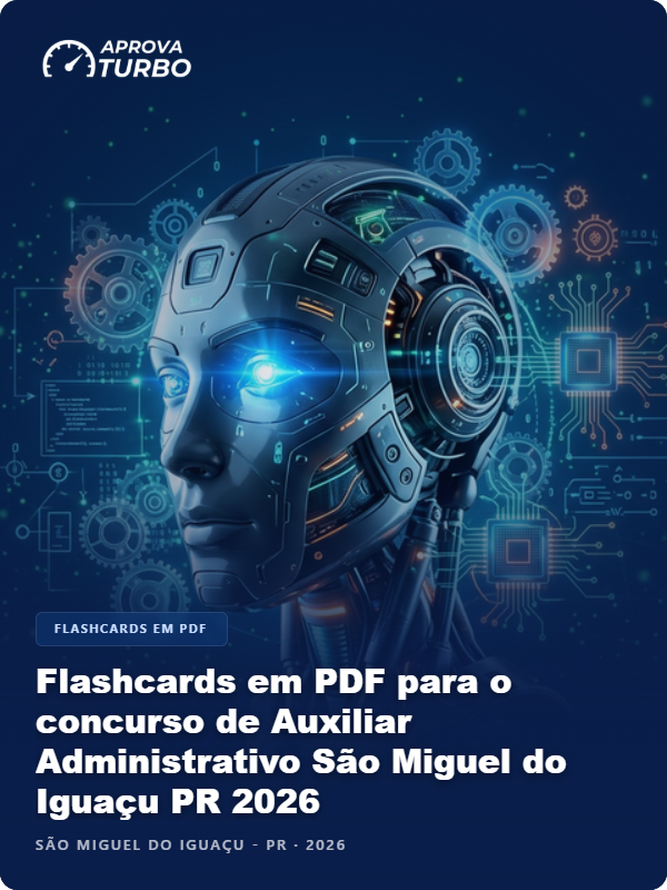 Flashcards em PDF para o concurso de Auxiliar Administrativo São Miguel do Iguaçu PR 2026 - 2.000 Flashcards