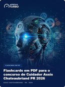 Flashcards em PDF para o concurso de Cuidador Assis Chateaubriand PR 2026 - 1.000 Flashcards