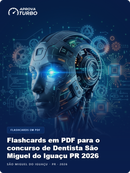 Flashcards em PDF para o concurso de Dentista São Miguel do Iguaçu PR 2026 - 1.000 Flashcards