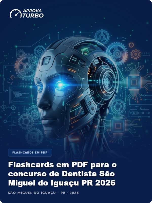 Flashcards em PDF para o concurso de Dentista São Miguel do Iguaçu PR 2026 - 1.000 Flashcards