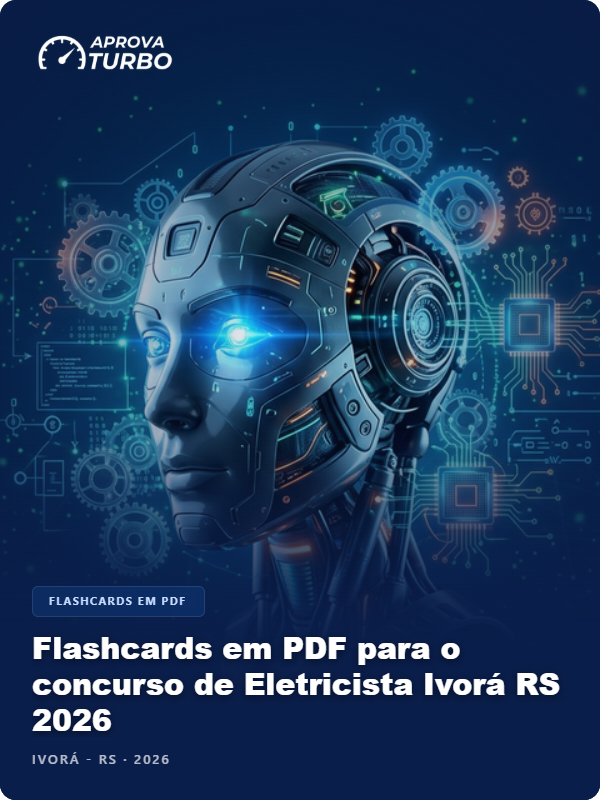 Flashcards em PDF para o concurso de Eletricista Ivorá RS 2026 - 1.000 Flashcards