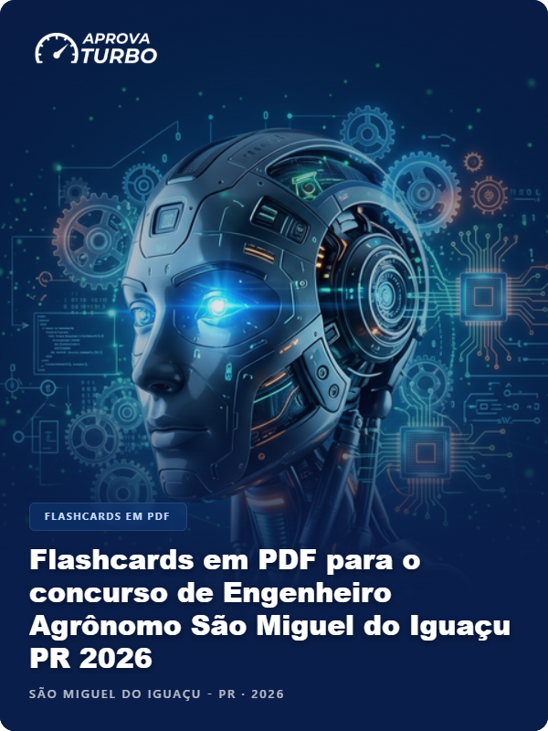 Flashcards em PDF para o concurso de Engenheiro Agrônomo São Miguel do Iguaçu PR 2026 - 2.000 Flashcards
