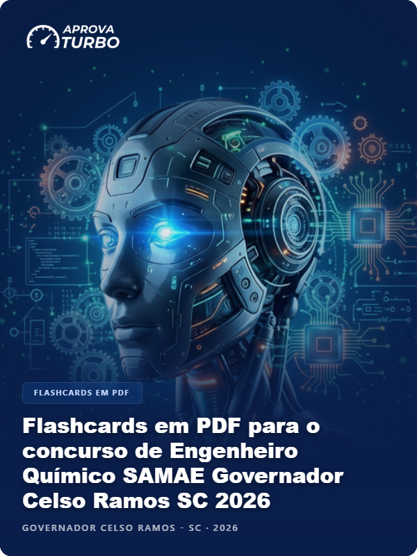 Flashcards em PDF para o concurso de Engenheiro Químico SAMAE Governador Celso Ramos SC 2026 - 2.000 Flashcards