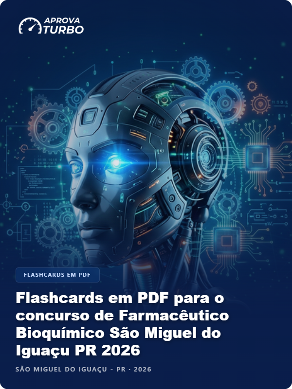 Flashcards em PDF para o concurso de Farmacêutico Bioquímico São Miguel do Iguaçu PR 2026 - 2.000 Flashcards