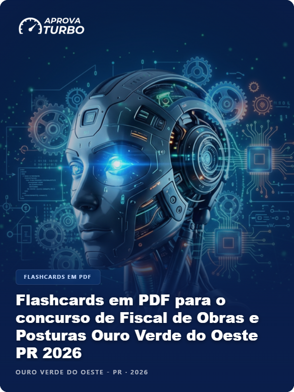 Flashcards em PDF para o concurso de Fiscal de Obras e Posturas Ouro Verde do Oeste PR 2026 - 1.000 Flashcards
