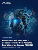 Flashcards em PDF para o concurso de Médico Pediatra São Miguel do Iguaçu PR 2026 - 2.000 Flashcards