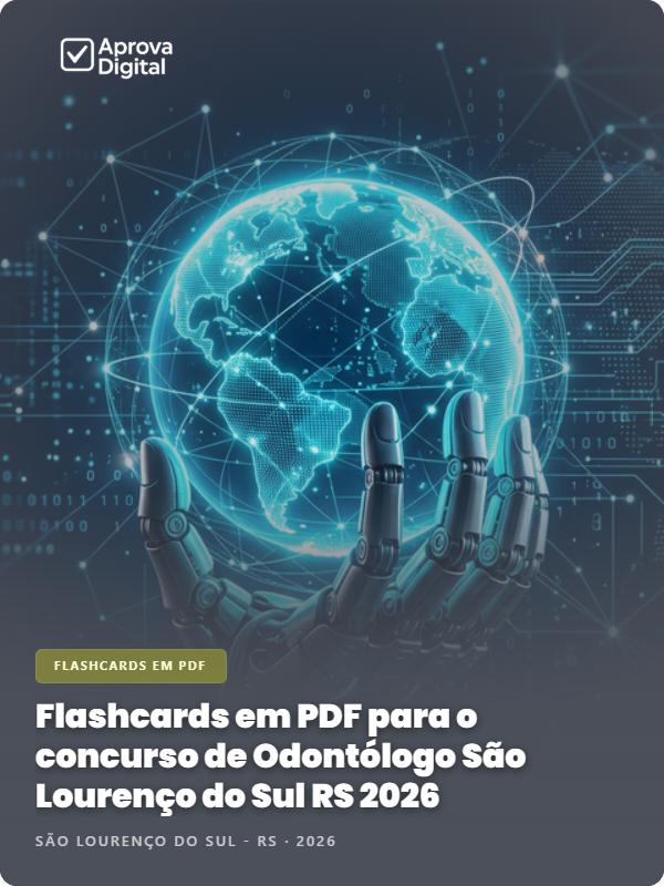 Flashcards em PDF para o concurso de Odontólogo São Lourenço do Sul RS 2026 - 1.000 Flashcards | Aprova Digital