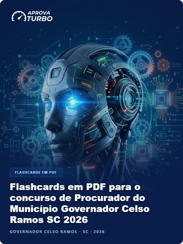 Flashcards em PDF para o concurso de Procurador do Município Governador Celso Ramos SC 2026 - 2.000 Flashcards