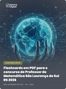 Flashcards em PDF para o concurso de Professor de Matemática São Lourenço do Sul RS 2026 - 2.000 Flashcards | Aprova Digital
