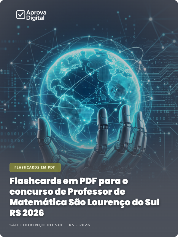Flashcards em PDF para o concurso de Professor de Matemática São Lourenço do Sul RS 2026 - 2.000 Flashcards | Aprova Digital
