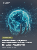Flashcards em PDF para o concurso de Secretário Escolar São Luís do Piauí PI 2026 - 2.000 Flashcards | Aprova Digital