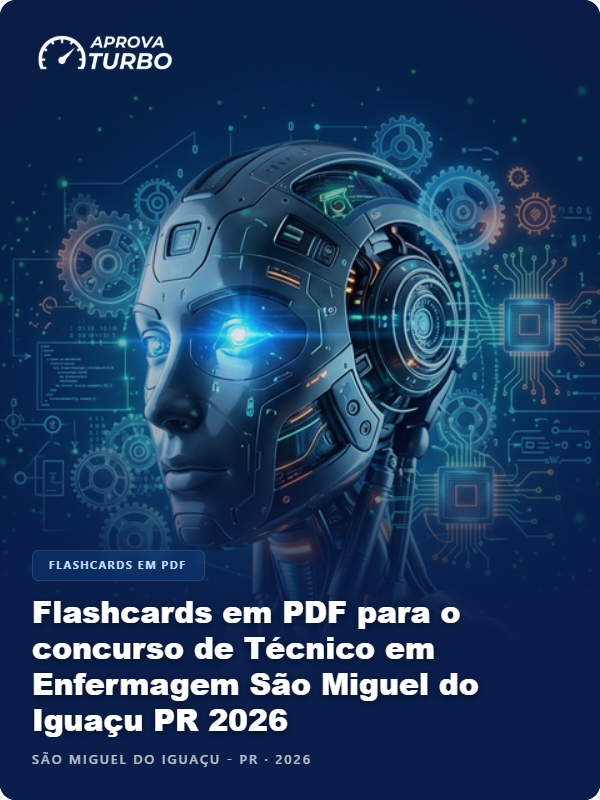 Flashcards em PDF para o concurso de Técnico em Enfermagem São Miguel do Iguaçu PR 2026 - 2.000 Flashcards